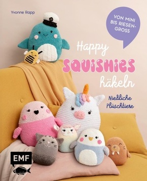 Happy Squishies häkeln - Niedliche Plüschtiere für Squishmallow-Fans