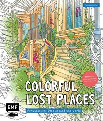 Colorful Lost Places - Verwunschene Orte around the world