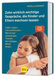 Das artgerecht Gespräche-Buch: Zehn wirklich wichtige Gespräche, die Kinder und Eltern wachsen lassen