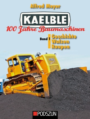 Kaelble 100 Jahre Baumaschinen - Bd.1