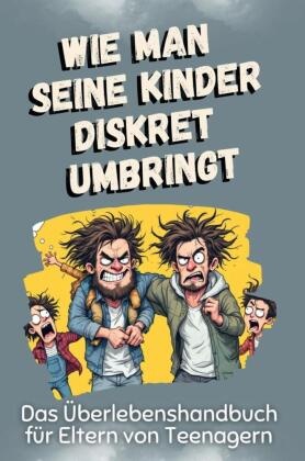 Das Überlebenshandbuch für Eltern von Teenagern - Das perfekte Geschenk für Weihnachten und Geburtstag für Männer, Fraue