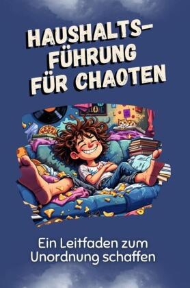 Haushaltsführung für Chaoten - Das perfekte Geschenk für Weihnachten und Geburtstag für Männer, Frauen und Teenager