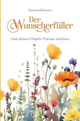 Der Wunscherfüller - Lass deinen Flügeln Träume wachsen