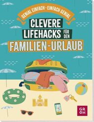 Clevere Lifehacks für den Familien-Urlaub