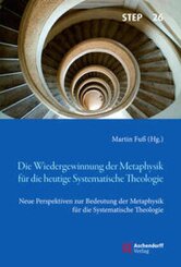 Die Wiedergewinnung der Metaphysik für die heutige Systematische Theologie