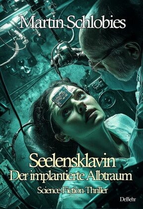 Seelensklavin - Der implantierte Albtraum - Science-Fiction-Thriller