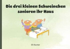 Die drei kleinen Schweinchen sanieren ihr Haus