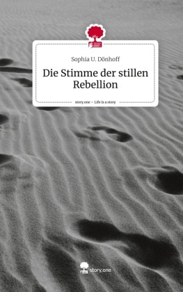 Die Stimme der stillen Rebellion. Life is a Story - story.one