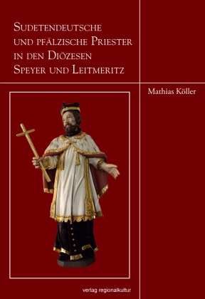 Sudetendeutsche und pfälzische Priester in den Diözesen Speyer und Leitmeritz