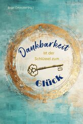 Dankbarkeit ist der Schl&uuml;ssel zum Gl&uuml;ck