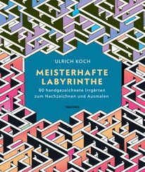 Meisterhafte Labyrinthe. 80 handgezeichnete Irrgärten zum Nachzeichnen und Ausmalen