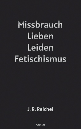 Missbrauch, Lieben, Leiden, Fetischismus