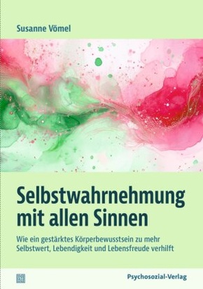 Selbstwahrnehmung mit allen Sinnen