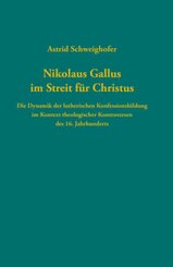 Nikolaus Gallus im Streit f&uuml;r Christus