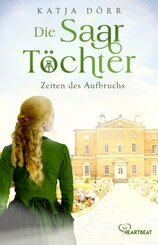 Die Saar-T&ouml;chter - Zeiten des Aufbruchs