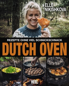 Dutch Oven - Rezepte ohne viel Schnickschnack