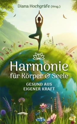 Harmonie für Körper & Seele - Finde deine Balance auf allen Ebenen