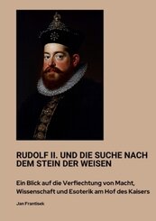 Rudolf II. und die Suche nach dem Stein der Weisen