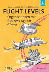 Flight Levels - Organisationen mit Business-Agilität führen