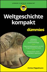 Weltgeschichte kompakt für Dummies