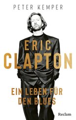 Eric Clapton. Ein Leben für den Blues