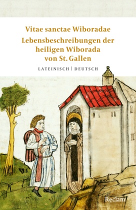 Vitae sanctae Wiboradae / Lebensbeschreibungen der heiligen Wiborada von St. Gallen