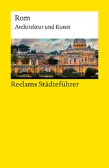 Reclams Städteführer Rom. Architektur und Kunst