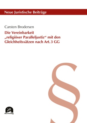 Die Vereinbarkeit "religiöser Paralleljustiz" mit den Gleichheitssätzen nach Art. 3 GG