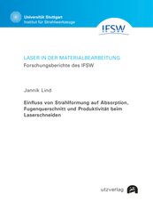 Einfluss von Strahlformung auf Absorption, Fugenquerschnitt und Produktivität beim Laserschneiden