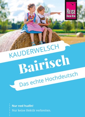 Reise Know-How Sprachführer  Bairisch - das echte Hochdeutsch