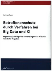 Betroffenenschutz durch Verfahren bei Big Data und KI