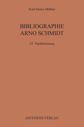 Bibliographie Arno Schmidt. (1949-1991): Bibliographie Arno Schmidt. (1949-1991) / Bibliographie Arno Schmidt