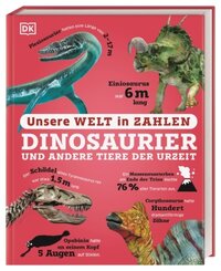 Unsere Welt in Zahlen. Dinosaurier und andere Tiere der Urzeit