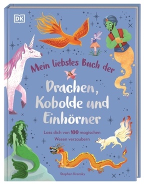 Mein liebstes Buch der Drachen, Kobolde und Einhörner