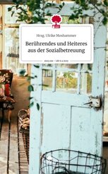 Berührendes und Heiteres aus der Sozialbetreuung. Life is a Story - story.one