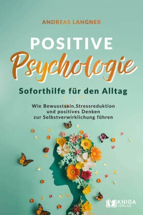 Positive Psychologie - Soforthilfe für den Alltag