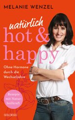 natürlich, hot & happy - ohne Hormone durch die Wechseljahre