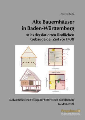 Südwestdeutsche Beiträge zur historischen Bauforschung: Südwestdeutsche Beiträge zur historischen Bauforschung / Alte Bauernhäuser in Baden-Württemberg