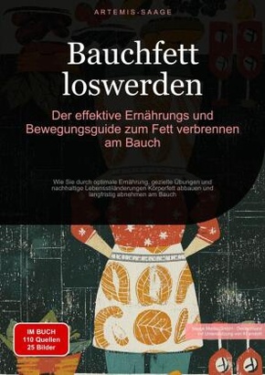 Bauchfett loswerden: Der effektive Ernährungs- und Bewegungsguide zum Fett verbrennen am Bauch