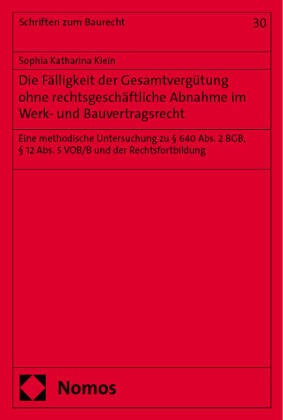 Die Fälligkeit der Gesamtvergütung ohne rechtsgeschäftliche Abnahme im Werk- und Bauvertragsrecht