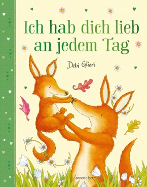 Ich hab dich lieb an jedem Tag - Mit Metallic-Folie: Gereimtes Bilderbuch ab 4 Jahren, das Kindern emotionale Sicherheit