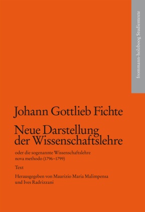 Die neue Darstellung der Wissenschaftslehre, oder die sogenannte Wissenschaftslehre nova methodo