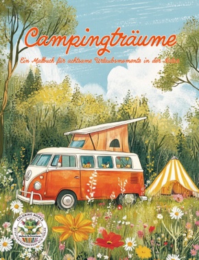 Campingträume - Ein Malbuch für achtsame Urlaubsmomente in der Natur