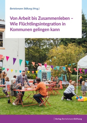 Von Arbeit bis Zusammenleben - Wie Flüchtlingsintegration in Kommunen gelingen kann