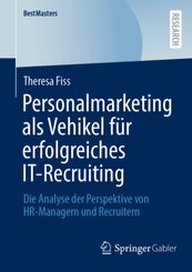 Personalmarketing als Vehikel für erfolgreiches IT-Recruiting