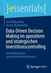 Data-Driven Decision Making im operativen und strategischen Investitionscontrolling