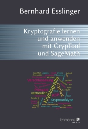 Das CrypTool-Buch: Kryptografie lernen und anwenden mit CrypTool und SageMath