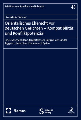 Orientalisches Eherecht vor deutschen Gerichten - Kompatibilität und Konfliktpotenzial