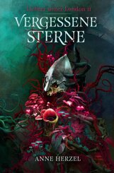 Vergessene Sterne (Die Lichter unter London 2) -  düstere Urban-Fantasy-Dilogie für Fans von Marie Graßhoff Ben Aaronovi