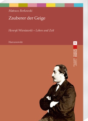 Zauberer der Geige. Henryk Wieniawski - Leben und Zeit